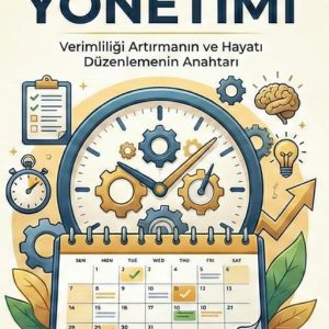 Zaman Yönetimi – Verimliliği Arttırmanın ve Hayatı Düzenlemenin Anahtarı